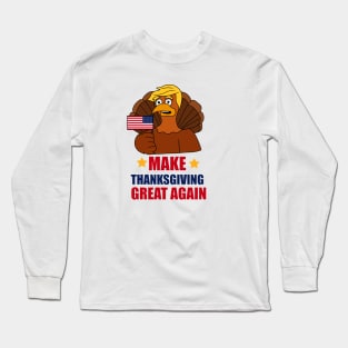 Make Thanksgiving Great Again Donald Trump Turkey Long Sleeve T-Shirt